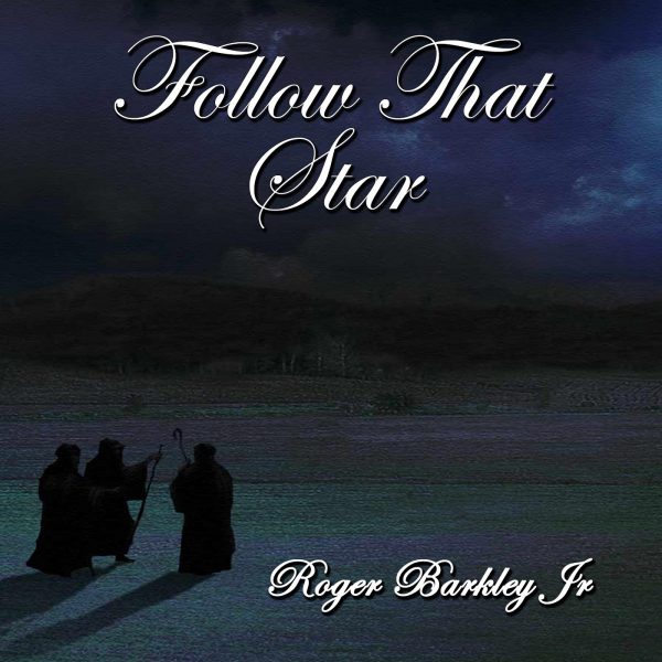 Roger Barkley Jr - Follow That Star - featuring Dianna Barkley